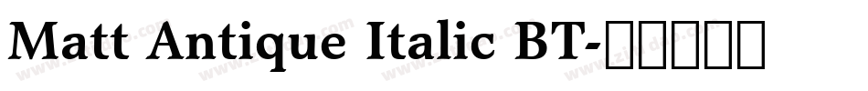 Matt Antique Italic BT字体转换